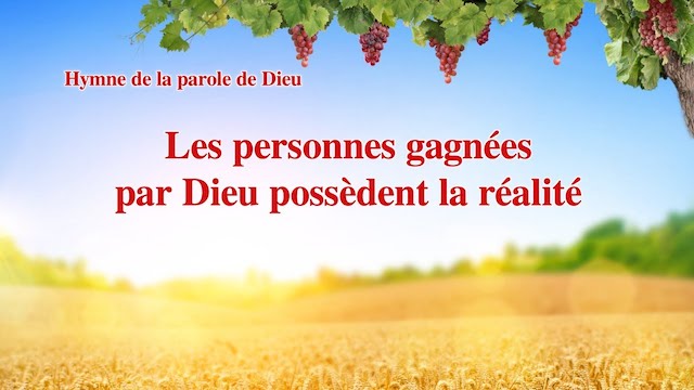 Les personnes gagnées par Dieu possèdent la réalité