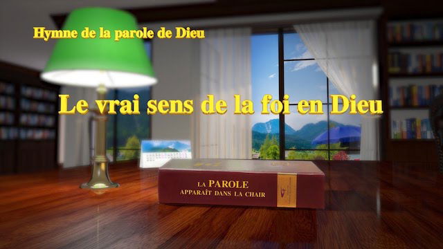 Le vrai sens de la foi en Dieu