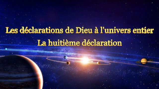 « Les déclarations de Dieu à l'univers entier La huitième déclaration »