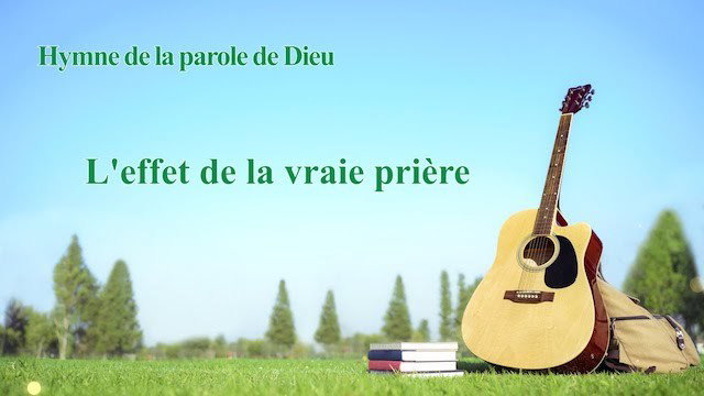 L'effet de la vraie prière