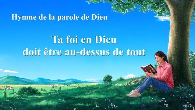 « Ta foi en Dieu doit être au-dessus de tout »