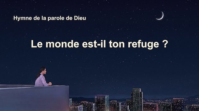 « Le monde est-il ton refuge ? »