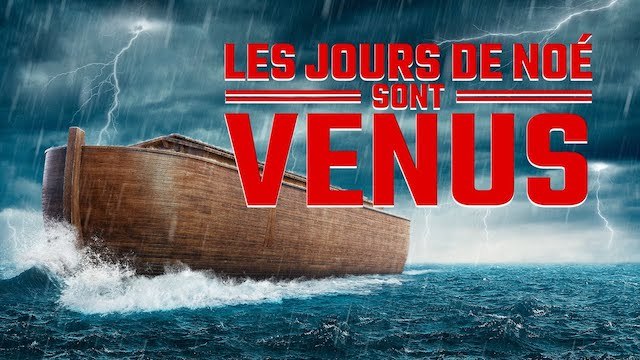 « Les jours de Noé sont venus »
