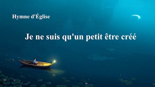 Chant d'Adoration et Louange - Je ne suis qu'un petit être créé (2020)