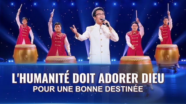 L'humanité doit adorer Dieu pour une bonne destinée