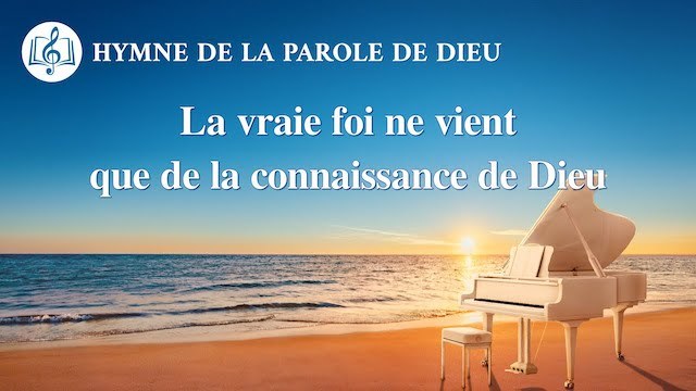 « La vraie foi ne vient que de la connaissance de Dieu »