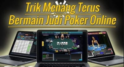 TRIK MENANG TERUS BERMAIN JUDI POKER ONLINE