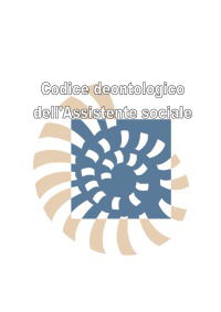 CODICE DEONTOLOGICO DEGLI ASSISTENTI SOCIALI