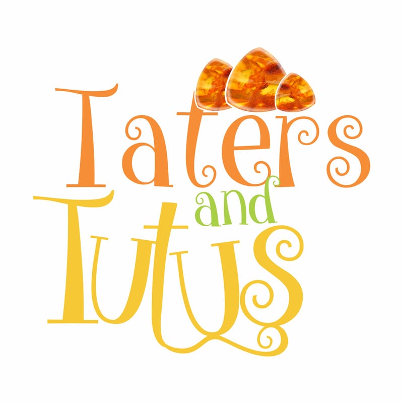 Taters and Tutus