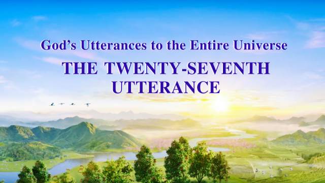 God’s Words to the Entire Universe | Chapter 27