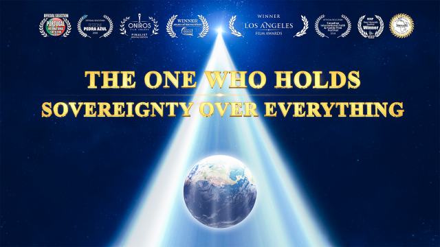 2019 Christian Documentary "The One Who Holds Sovereignty Over Everything" | God's Authority | Christian Music