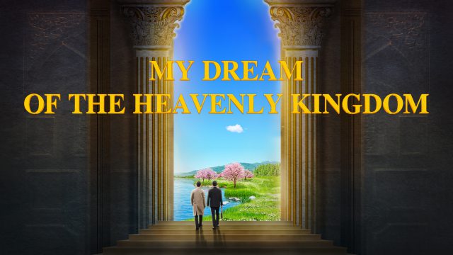 Free Christian Movies | "My Dream of the Heavenly Kingdom"