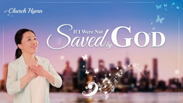 If I Were Not Saved by God