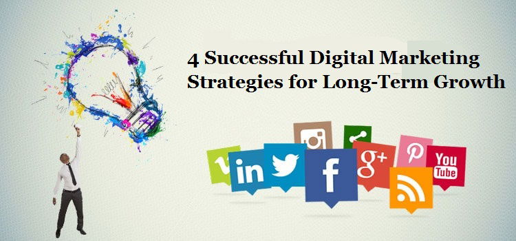 4 Successful Digital Marketing Strategies for Long-Term Growth