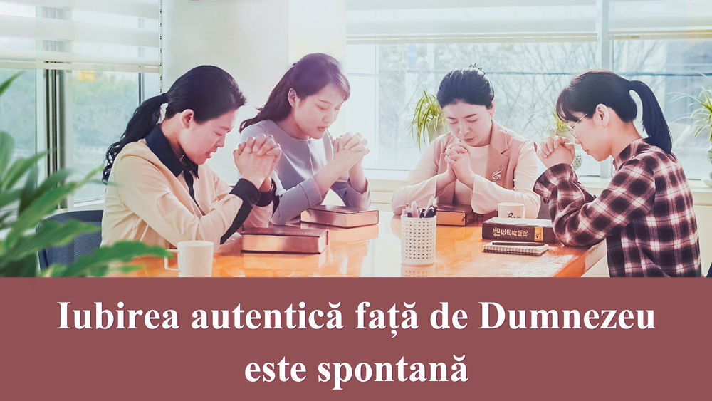 Iubirea autentică față de Dumnezeu este spontană