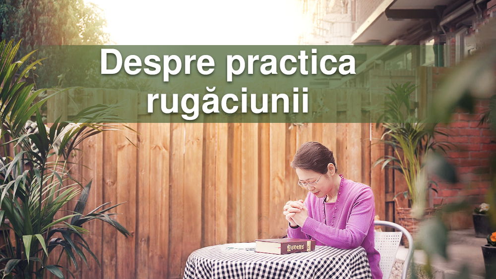 Despre practica rugăciunii