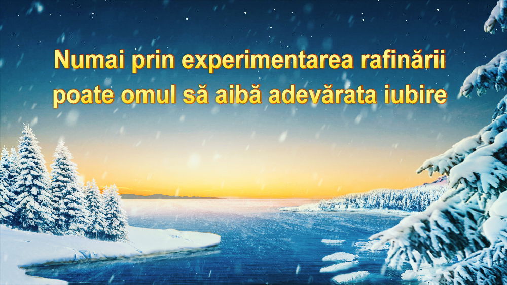 Numai prin experimentarea rafinării poate omul să aibă adevărata iubire