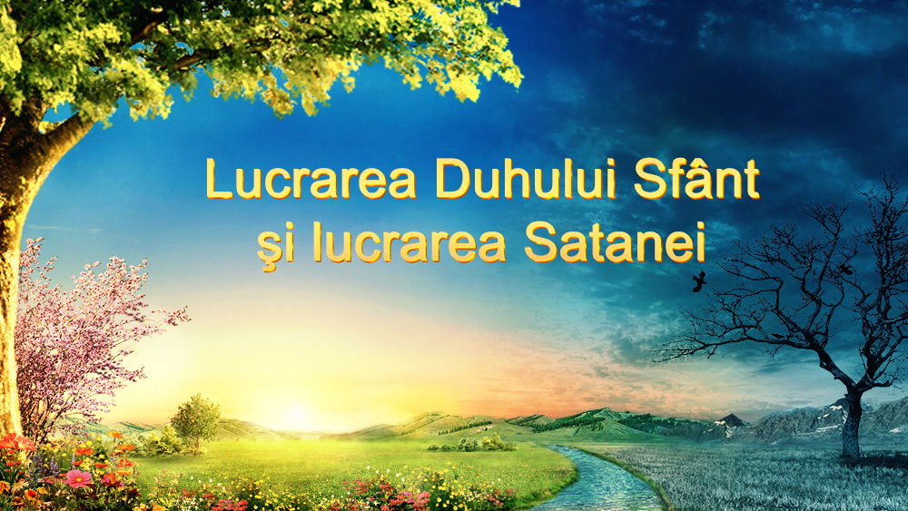 Lucrarea Duhului Sfânt și lucrarea Satanei