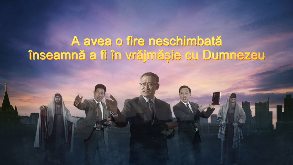 A avea o fire neschimbată înseamnă a fi în vrăjmășie cu Dumnezeu