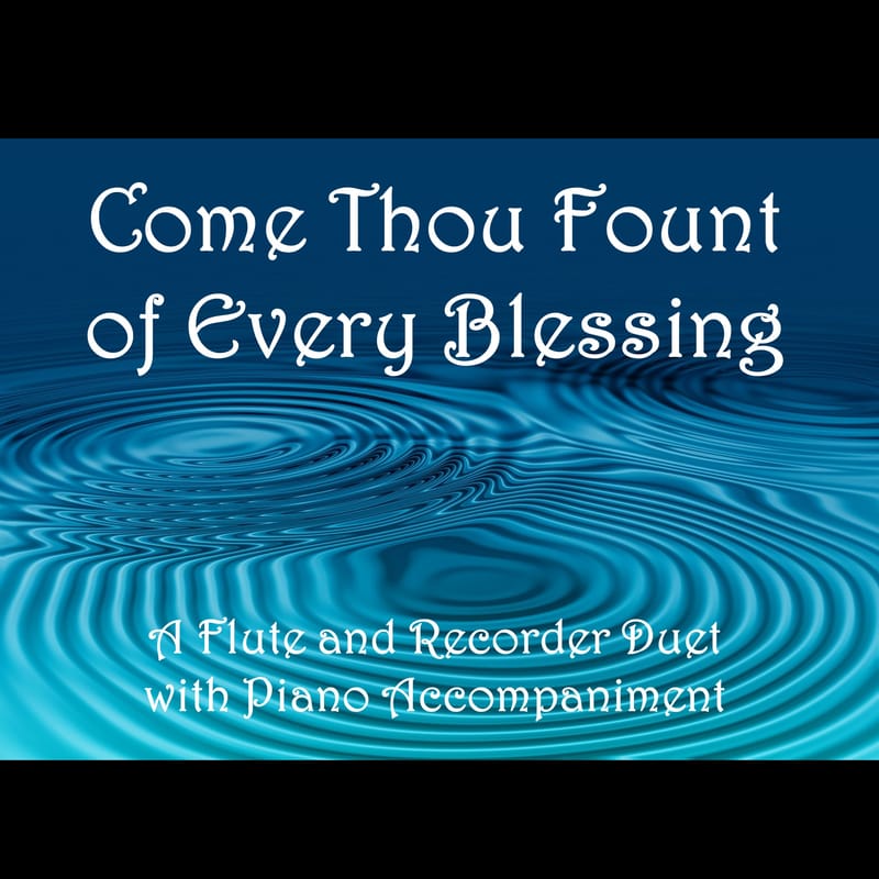 Come Thou Fount of Every Blessing