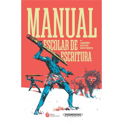 MANUAL ESCOLAR DE ESCRITURA ― ANDRÉS HOYOS RESTREPO.