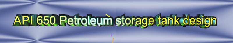 API 650 PETROLEUM STORAGE TANKS DESIGN