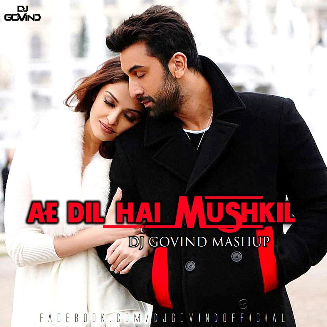 Ae Dil Hai Mushkil - DJ GOVIND Mashup