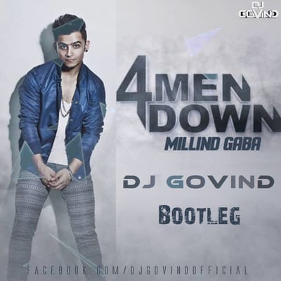 4 Men Down ( Millind Gaba ) - DJ Govind Bootleg