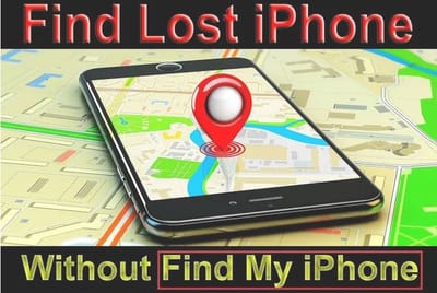 10 Tricks to Track Lost iPhone without Find My iPhone & iCloud With Ease!!