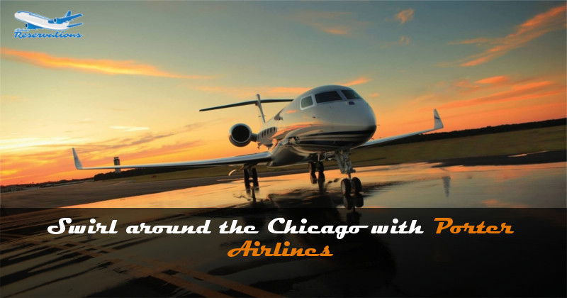 Swirl around the Chicago with Porter Airlines