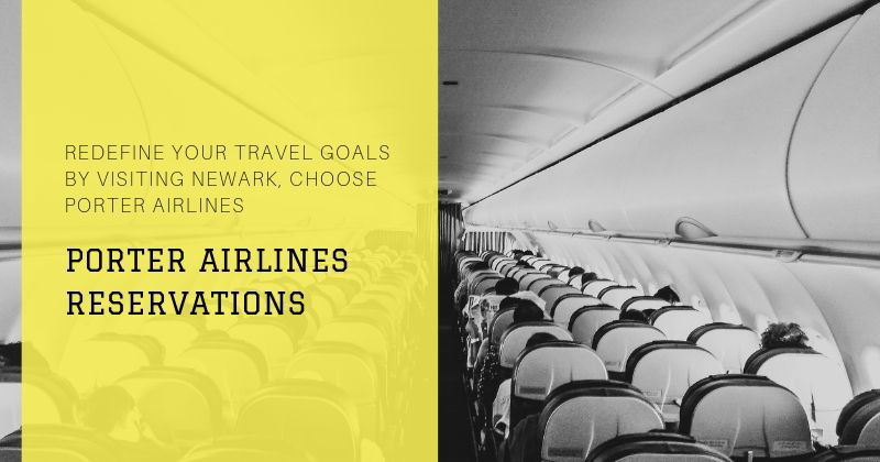 Redefine your travel goals by visiting Newark, Choose Porter Airlines