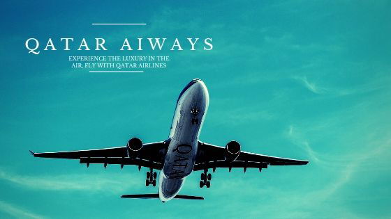 Experience the luxury in the air, fly with Qatar Airlines