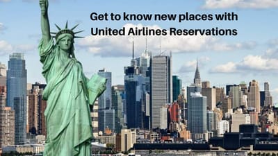 Get to know new places with United Airlines Reservations