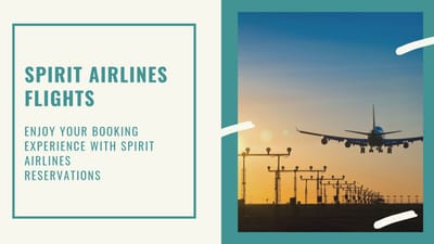Enjoy Your Booking Experience with Spirit Airlines Reservations