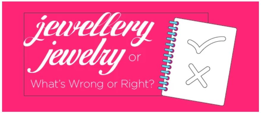 What's Wrong or Right?  Jewellery or Jewelry