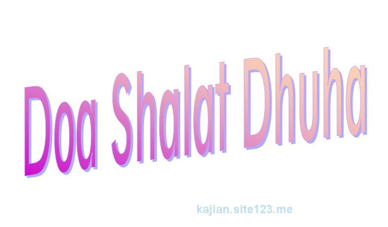 Doa Setelah Shalat Dhuha Lengkap Latin Dan Terjemahannya