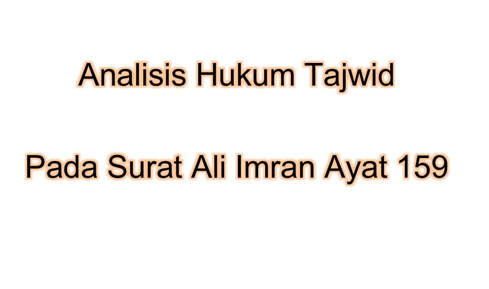 Analisis Hukum Tajwid Pada Surat Ali Imran Ayat 159