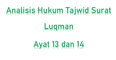 Analisis Hukum Tajwid Pada Surat Luqman Ayat 13 dan 14