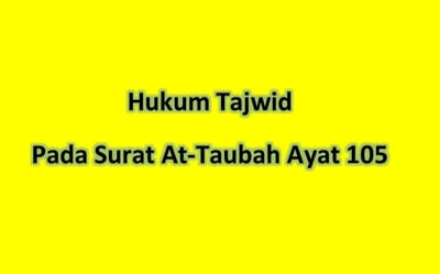 Analisis Hukum Tajwid Pada Surat At-Taubah Ayat 105