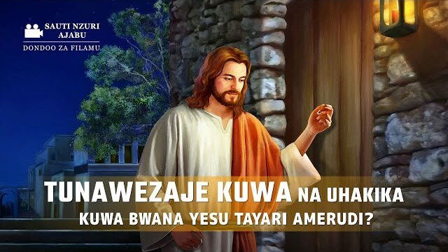 “Sauti Nzuri Ajabu” – Tunawezaje Kuwa na Uhakika kuwa Bwana Yesu Tayari Amerudi? | Clip 2/5