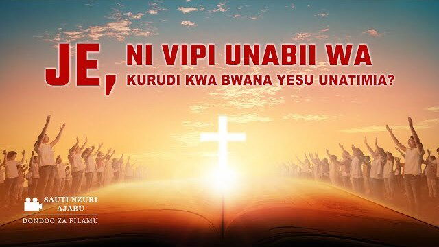 Sauti Nzuri Ajabu" (1) - Je, Ni Vipi Unabii wa Kurudi kwa Bwana Yesu Unatimia?