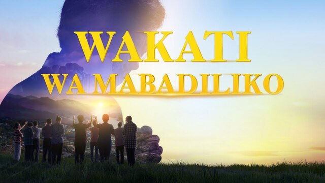 Latest Swahili Gospel Movie "Wakati wa Mabadiliko"
