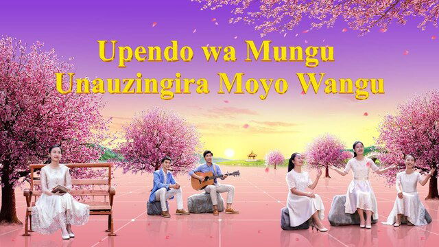 Swahili Praise Song "Upendo wa Mungu Unauzingira Moyo Wangu" Thank and Praise the Lord for His Grace