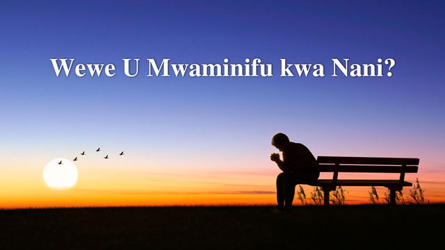 Wewe U Mwaminifu kwa Nani?