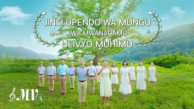 Wimbo Mpya wa Kusifu na Kuabudu 2019 | “Jinsi Upendo wa Mungu kwa Mwanadamu Ulivyo Muhimu” | MV