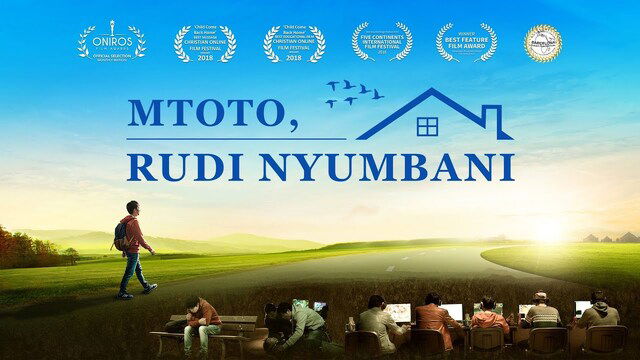 Swahili Christian Video "Mtoto, Rudi Nyumbani" | Hakuna Wokovu Ila Kupitia Kwa Bwana