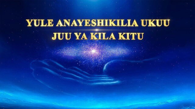 Gospel Music | "Yule Anayeshikilia Ukuu Juu ya Kila Kitu" | Musical Documentary (Swahili Subtitles)