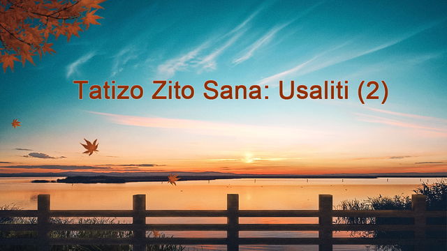 Tatizo Zito Sana: Usaliti (2)