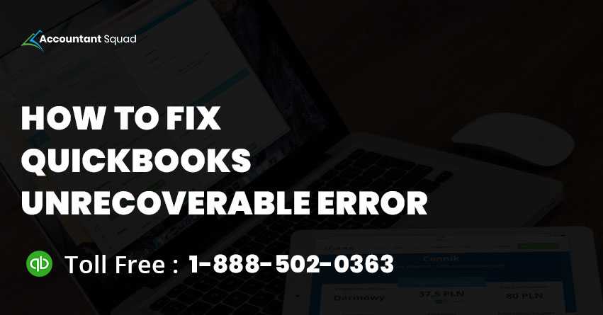 QuickBooks Unrecoverable Error - Learn & Resolve | Accountantsquad.com