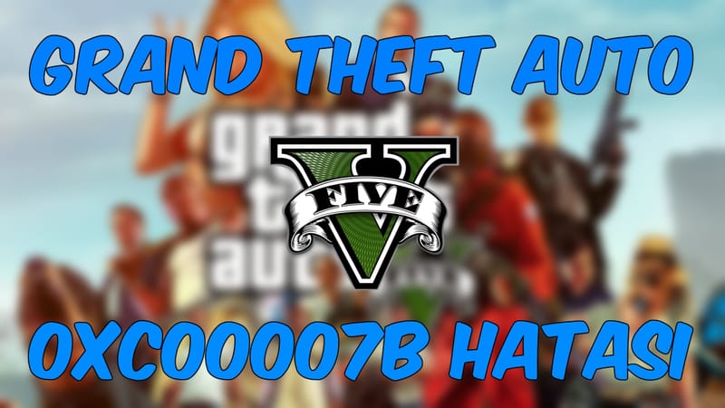 GTA 5 0xc0007B Hatasına Bu Videodan Sonra Kesin Çözüm !